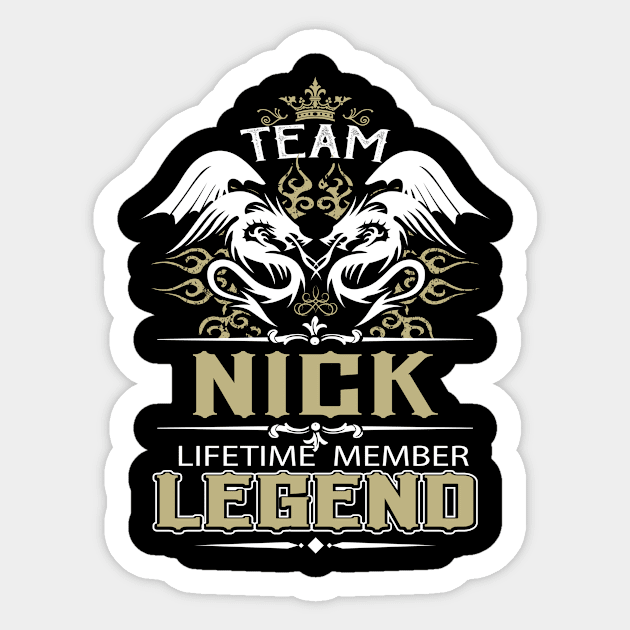 Nick Name T Shirt -  Team Nick Lifetime Member Legend Name Gift Item Tee Sticker by yalytkinyq